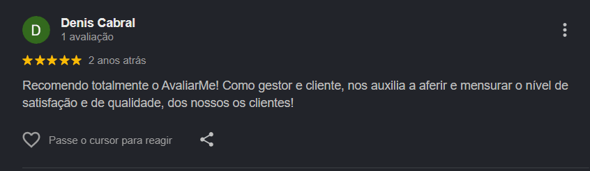 Avaliação de Denis Cabral no Google, 5 estrelas: “Recomendo totalmente o AvaliarMe! Como gestor e cliente, nos auxilia a aferir e mensurar o nível de satisfação e de qualidade, dos nossos clientes!”